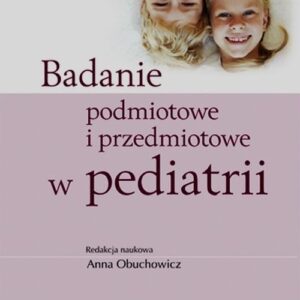 Badanie podmiotowe i przedmiotowe w pediatrii