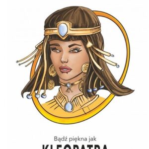 Bądź piękna jak Kleopatra