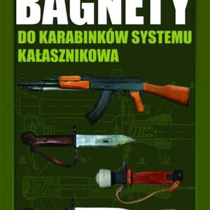 Bagnety do karabinków systemu kałasznikowa