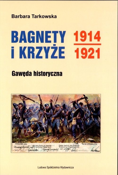 Bagnety i Krzyże 1914-1912. Gawęda historyczna
