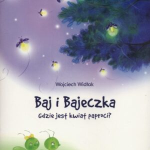Baj i Bajeczka Gdzie jest kwiat paproci?. książeczka z kodem do  Balon Blum