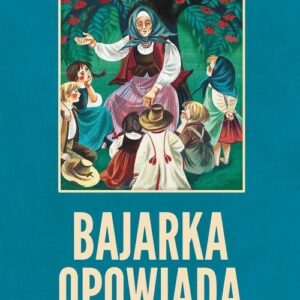 Bajarka opowiada. Zbiór baśni całego świata