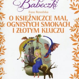 Bajeczki Babeczki Część 7 O księżniczce Mai, ognistych smokach i złotym kluczu. Sprawdzian gotowości szkolnej