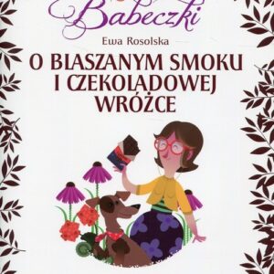 Bajeczki Babeczki O blaszanym smoku i czekoladowej wróżce. Sprawdzian gotowości szkolnej Część 3