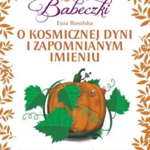 Bajeczki Babeczki. O kosmicznej dyni...cz.5