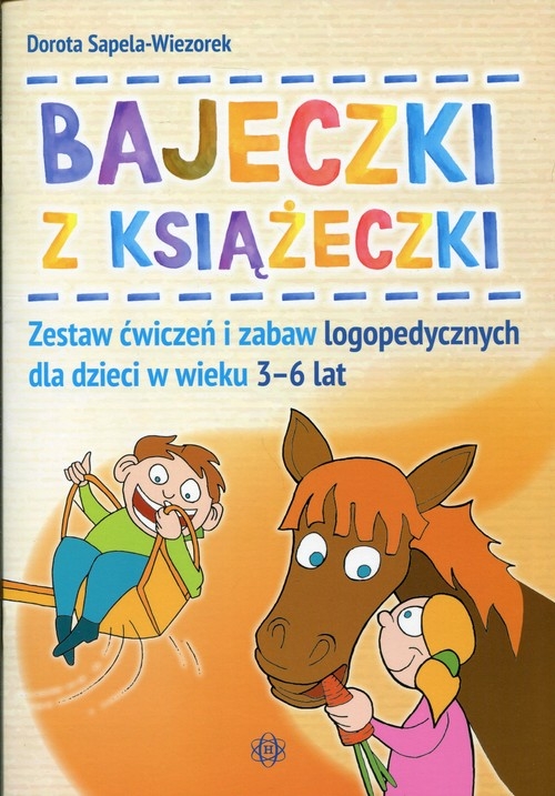 Bajeczki z książeczki. Zestaw ćwiczeń i zabaw logopedycznych dla dzieci w wieku 3-6 lat