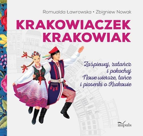 Bajki i wiersze Krakowiaczek Krakowiak. Zaśpiewaj, zatańcz i pokochaj nowe wiersze, tańce i piosenki o Krakowie