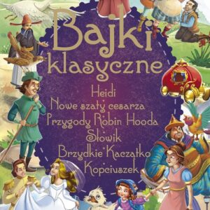 Bajki klasyczne. Heidi  Przygody Robin Hooda  Słowik  Nowe szaty cesarza  Brzydkie Kaczątko