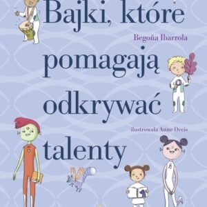 Bajki które pomagają odkrywać talenty