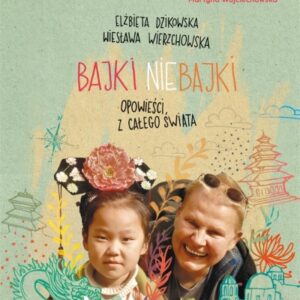 Bajki nie bajki. Opowieści z całego świata