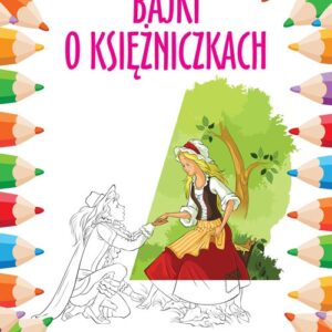 Bajki o księżniczkach Bajki kolorowanki