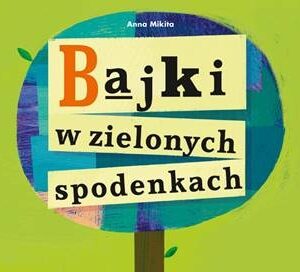 Bajki w zielonych spodenkach