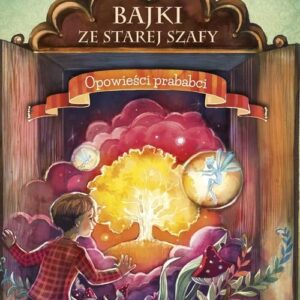 Bajki ze starej szafy. Opowieści prababci