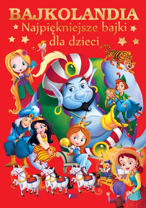 Bajkolandia. Najpiękniejsze bajki dla dzieci
