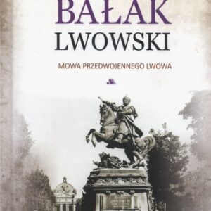 Bałak lwowski. Mowa przedwojennego Lwowa