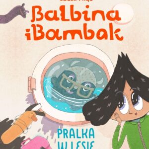 Balbina i Bambak. Pralka w lesie