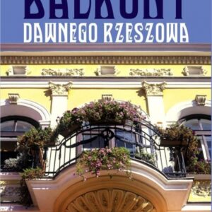 Balkony dawnego Rzeszowa