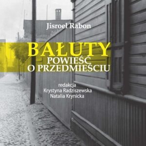 Bałuty. Powieść o przedmieściu