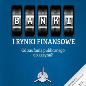 Banki i rynki finansowe. Od zaufania publicznego do kasyna?