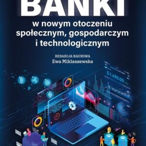 Banki w nowym otoczeniu społecznym gospodarczym i technologicznym