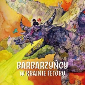 Barbarzyńcy w Krainie Fetoru