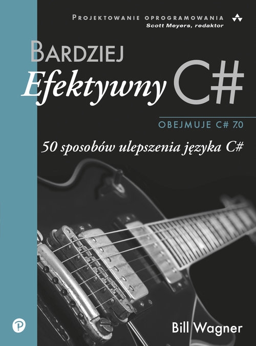 Bardziej efektywny C#. 50 sposobów ulepszenia języka C#
