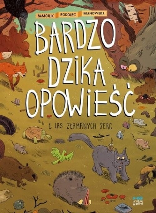 Bardzo dzika opowieść T.1 Las złamanych serc