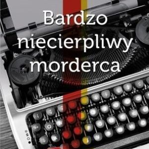 Bardzo niecierpliwy morderca