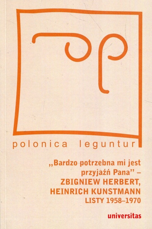 Bardzo potrzebna mi jest przyjaźń Pana Zbigniew Herbert Heinrich Kunstmann Listy 1958-1970