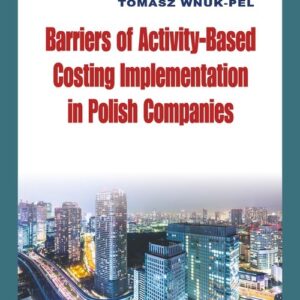 Barriers of Activity-Based Costing Implementation in Polish Companies