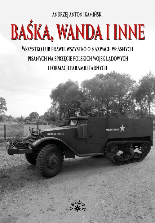 Baśka, Wanda i inne. Wszystko lub prawie wszystko o nazwach własnych pisanych na sprzęcie polskich wojsk lądowych i forma