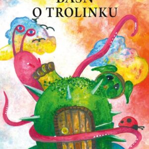 Baśń o Trolinku.