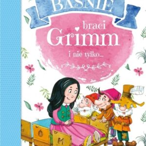 Baśnie braci Grimm i nie tylko...