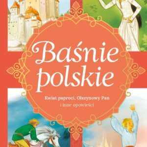 Baśnie polskie Kwiat paproci, Olszynowy Pan i inne opowieści