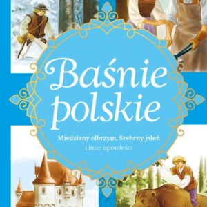 Baśnie polskie Miedziany olbrzym, Srebrny jeleń i inne opowieści