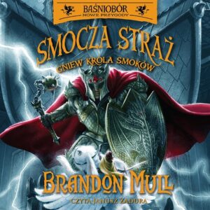 Baśniobór Smocza Straż Gniew Króla Smoków Tom 2 CD
	 (Audiobook)
