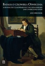 Batalia o człowieka Oświecenia. XVIII-wieczne czsopiśmiennictwo holenderskie jako zwierciadło epoki.