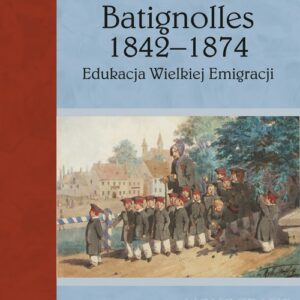 Batignolles 1842-1874. Edukacja Wielkiej Emigracji