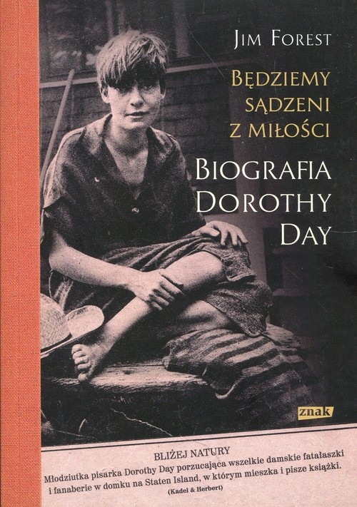 Będziemy sądzeni z miłości. Biografia Dorothy Day