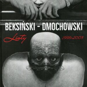 Beksiński - Dmochowski. Listy 1999-2003