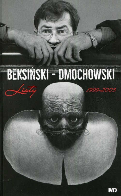 Beksiński - Dmochowski. Listy 1999-2003