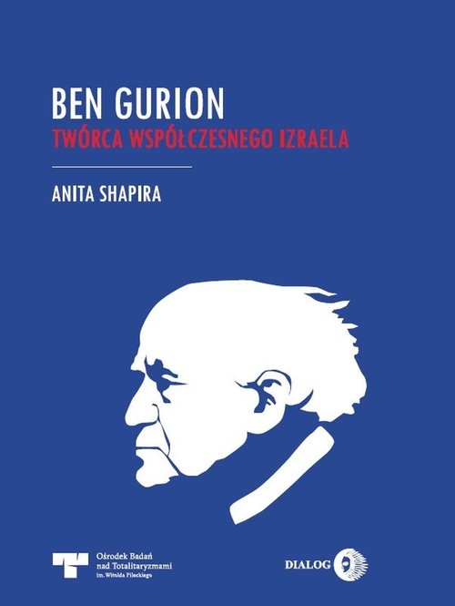 Ben Gurion. Twórca współczesnego Izraela