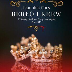 Berło i krew. Królowie i królowe Europy na wojnie 1914-1945
