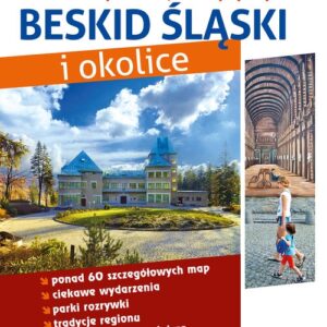 Beskid Śląski i okolice. Przewodnik po atrakcjach turystycznych