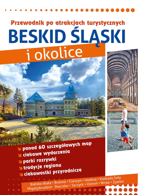 Beskid Śląski i okolice. Przewodnik po atrakcjach turystycznych