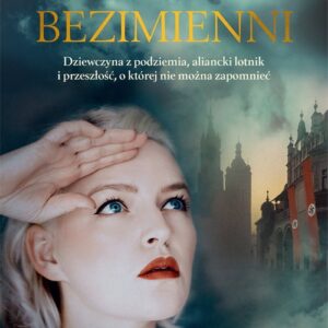 Bezimienni. Dziewczyna z podziemia, angielski lotnik i przeszłość, o której nie można zapomnieć