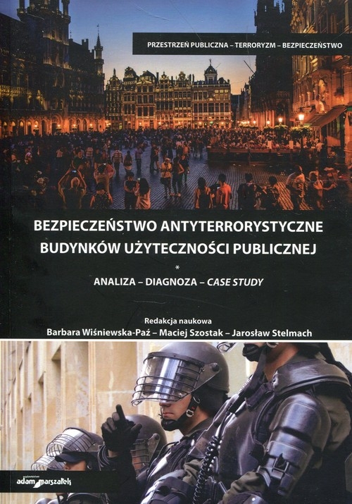 Bezpieczeństwo antyterrorystyczne budynków użyteczności publicznej. Analiza - diagnoza - Case Study