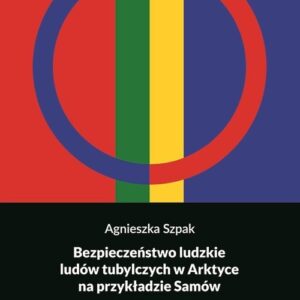 Bezpieczeństwo ludzkie ludów tubylczych w Arktyce na przykładzie Samów. Wybrane zagadnienia