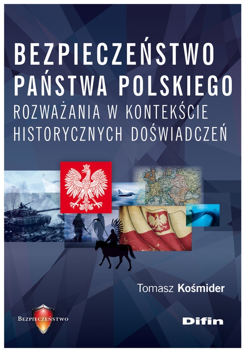 Bezpieczeństwo państwa polskiego. Rozważania w kontekście historycznych doświadczeń