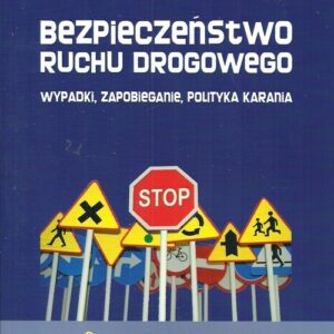 Bezpieczeństwo ruchu drogowego. Wypadki, zapobieganie, polityk karania